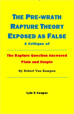 The Pre-Wrath Rapture Theory Exposed as False