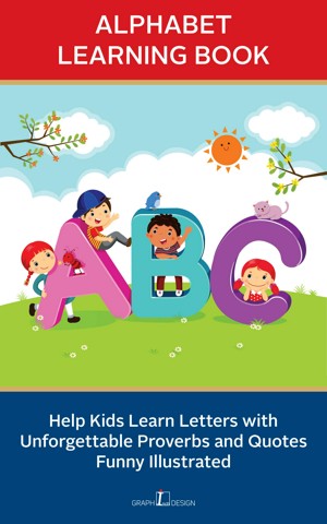 Alphabet Learning Book: Help Kids Learn Letters with Unforgettable Proverbs and Quotes Funny Illustrated
