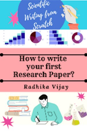 Scientific Writing from Scratch: How to Write Your First Research Paper?