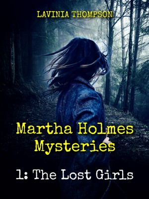 Martha Holmes Mysteries 1: The Lost Girls
