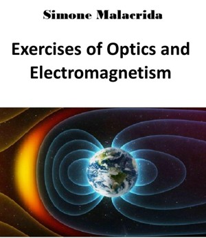 Exercises of Optics and Electromagnetism