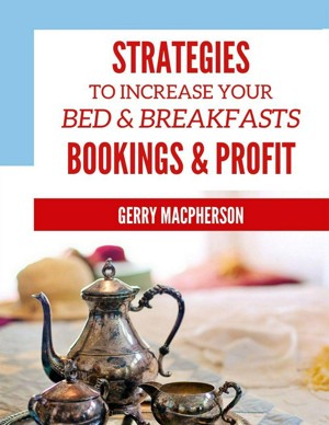 Strategies to Increase Your Bed & Breakfasts Bookings & Profit