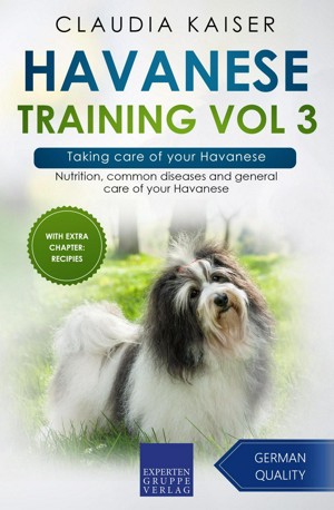 Havanese Training Vol 3 – Taking care of your Havanese: Nutrition, common diseases and general care of your Havanese