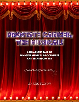 Prostate Cancer, The Musical!