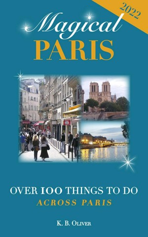 Magical Paris: Over 100 Things to Do Across Paris
