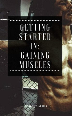 Getting Started in: Gaining Muscles