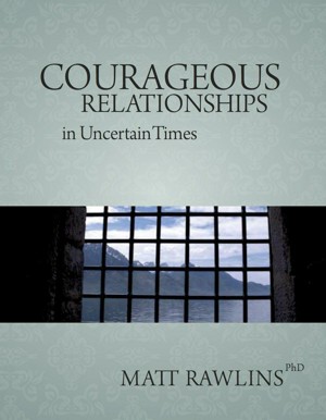 Courageous Relationship in Uncertain Times