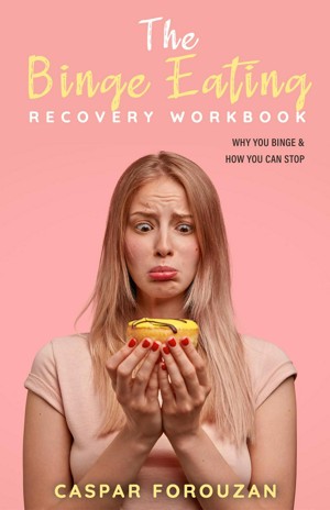 The Binge Eating Recovery Workbook: Why you Binge and How you Can Stop