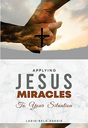 Applying Jesus Miracles to Your Situation