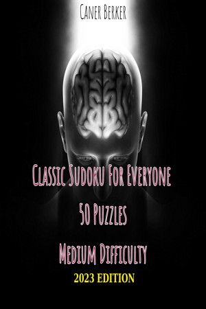 Classic Sudoku Puzzles for Everyone - 50 Puzzles Medium Difficulty - 2023 Edition