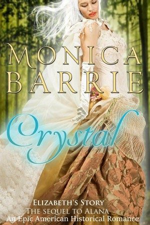 Crystal: Elizabeth's story, the Sequel to Alana - An Epic American Historical Romance