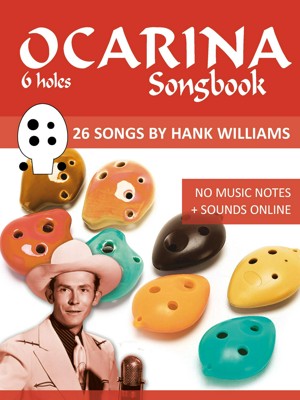 Ocarina Songbook - 6 holes - 26 Songs by Hank Williams