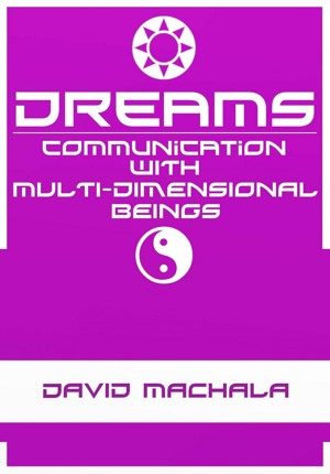Dreams: Communication with Multi-dimensional Beings