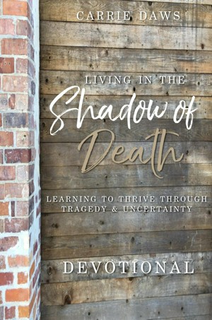 Living in the Shadow of Death Devotional