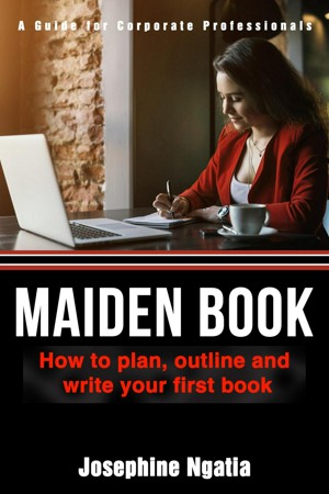 Maiden Book: How to Plan, Outline and Write Your First Book