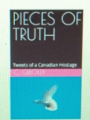 Pieces of Truth: Tweets of a Canadian Hostage 5