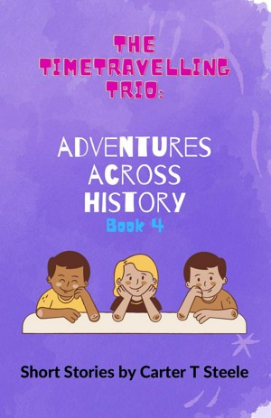 The Time-Travelling Trio: Adventure Stories Across History