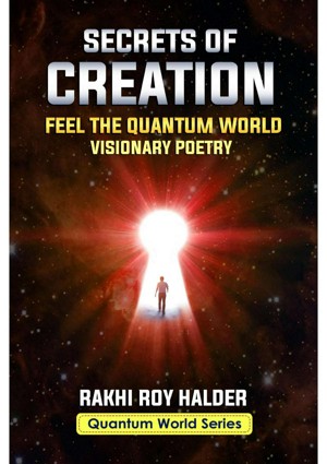 Secrets of Creation: Feel the Quantum World: Visionary Poetry