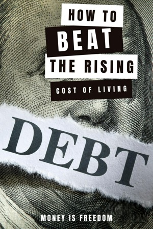 The Ultimate Guide to Thriving in the Age of Inflation: How to Beat the Rising Cost of Living