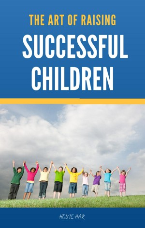 The Art of Raising Successful Children