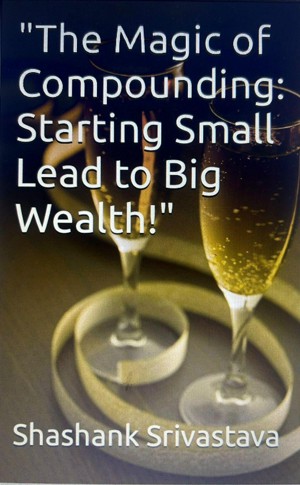 "The Magic of Compounding: Starting Small Leads to Big Wealth!"