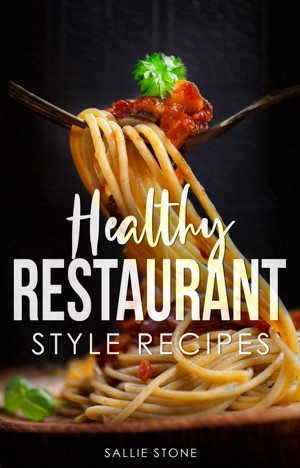 Healthy Restaurant Style Recipes