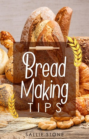 Bread Making Tips