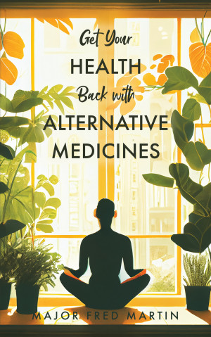 Get Your Health Back with Alternative Medicines