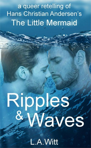 Ripples & Waves: A Queer Retelling of Hans Christian Andersen's The Little Mermaid