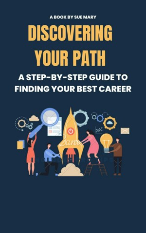 Discovering Your Path: A Step-by-Step Guide to Finding Your Best Career