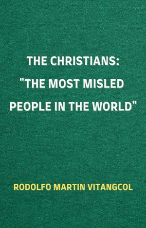 The Christians: The Most Misled People in the World