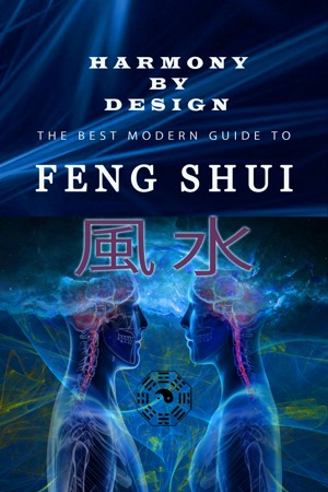Harmony by Design, A Modern Guide to Feng Shui