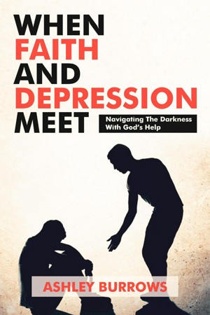 When Faith And Depression Meet: Navigating The Darkness With God's Help
