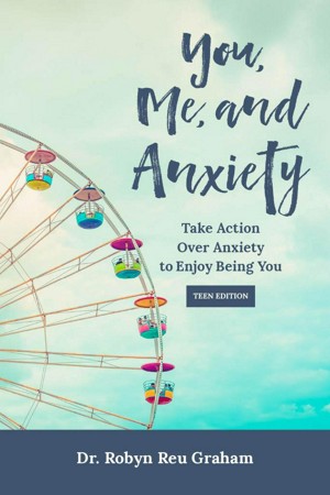 You, Me, and Anxiety: Teen Edition