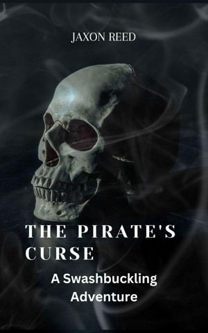 The Pirate's Curse: A Swashbuckling Adventure