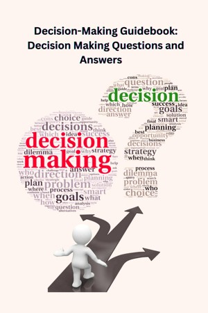 Decision-Making Guidebook: Decision Making Questions and Answers