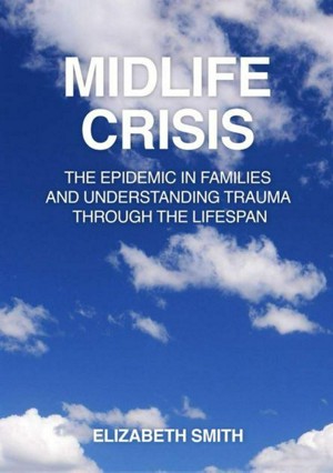 Midlife Crisis: The Epidemic in Families and Understanding Trauma Through the Lifespan