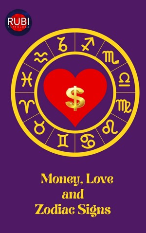 Money, Love and Zodiac Signs