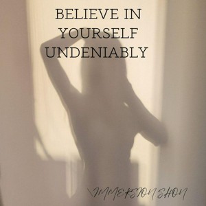 Believe In Yourself Undeniably
