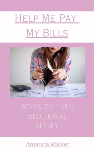 Help Me Pay My Bills - Ways To Earn Additional Money