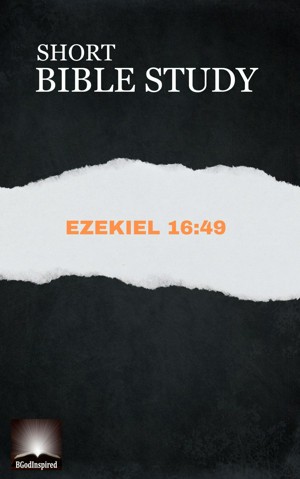 Short Bible Study: Ezekiel 16:49