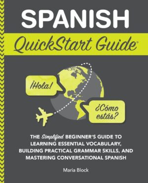 Spanish QuickStart: Essential Vocabulary and Grammar