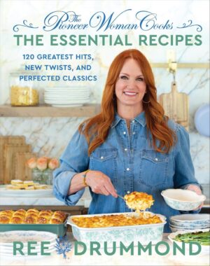 The Pioneer Woman's Essential Recipes Collection