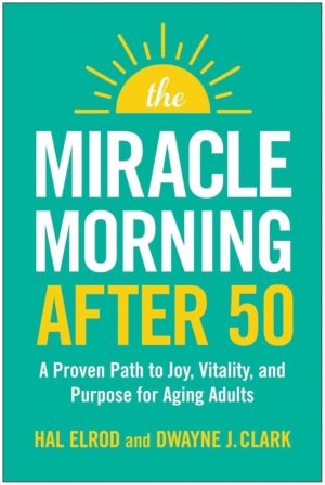 Miracle Morning After 50: Joy and Purpose