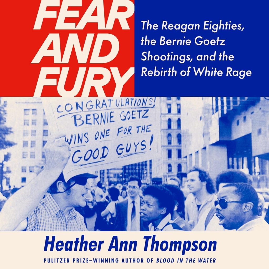 Fear and Fury: Reagan, Goetz, and Rage 1 Fear and Fury: Reagan, Goetz, and Rage