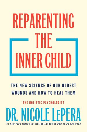 Reparenting the Inner Child: Healing Old Wounds