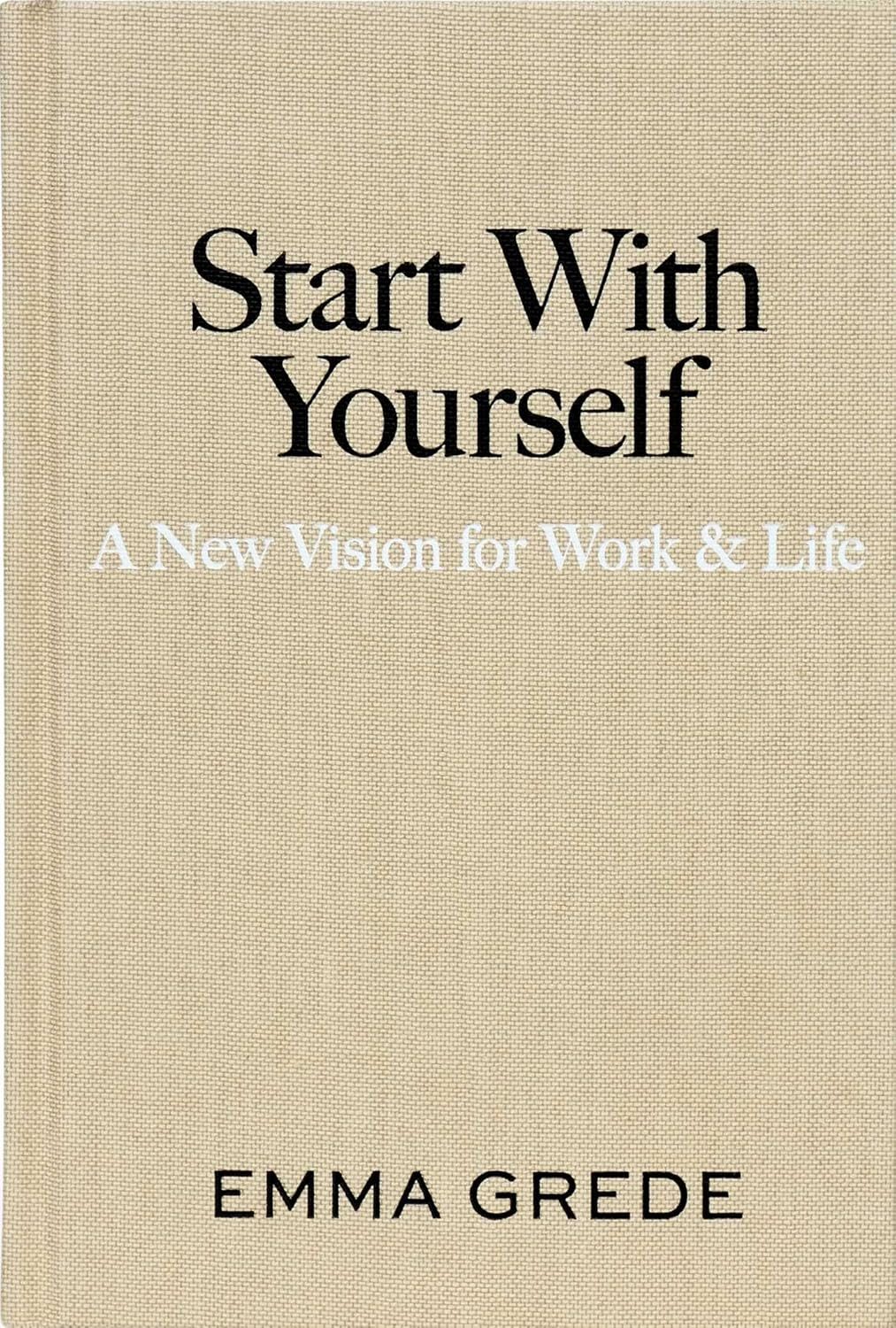 Start With Yourself: Vision for Work & Life 1 Start With Yourself: Vision for Work & Life