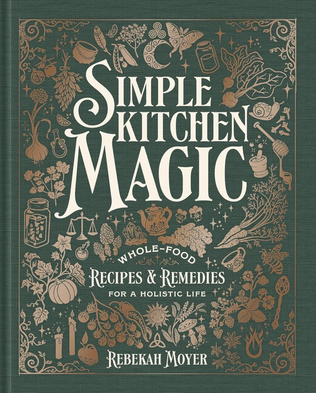 Simple Kitchen Magic: Whole-Food Cookbook 1 Simple Kitchen Magic: Whole-Food Cookbook